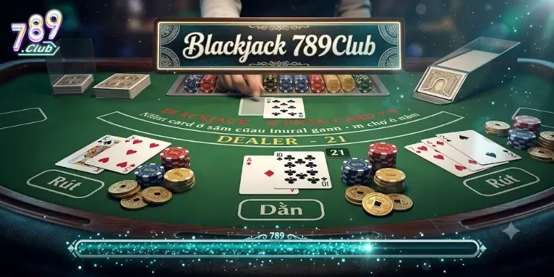 Blackjack 789Club Trải Nghiệm Game Bài Hấp Dẫn Cho Người Chơi Đam Mê Thử Vận May
