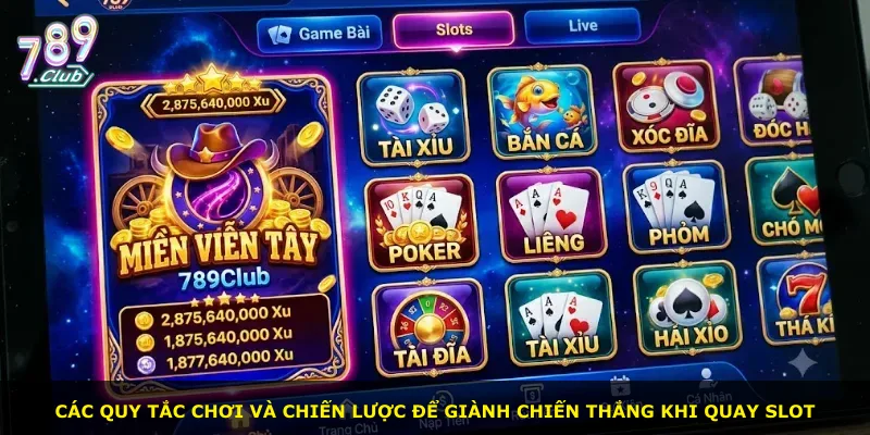 Các quy tắc chơi và chiến lược để giành chiến thắng khi quay slot