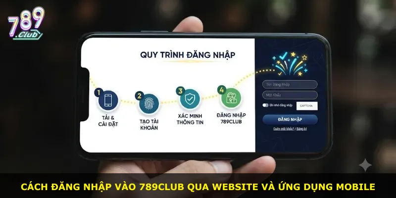 Cách đăng nhập vào 789Club qua website và ứng dụng mobile