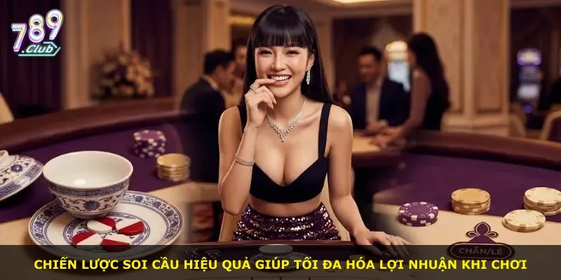 Chiến lược soi cầu hiệu quả giúp tối đa hóa lợi nhuận khi chơi