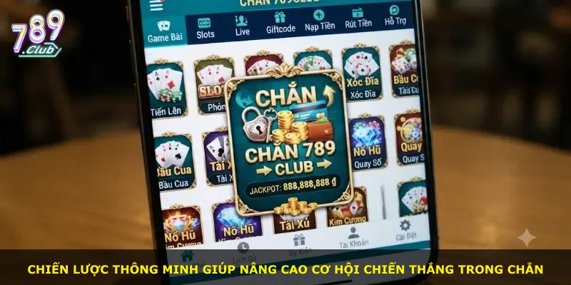 Chiến lược thông minh giúp nâng cao cơ hội chiến thắng trong Chắn