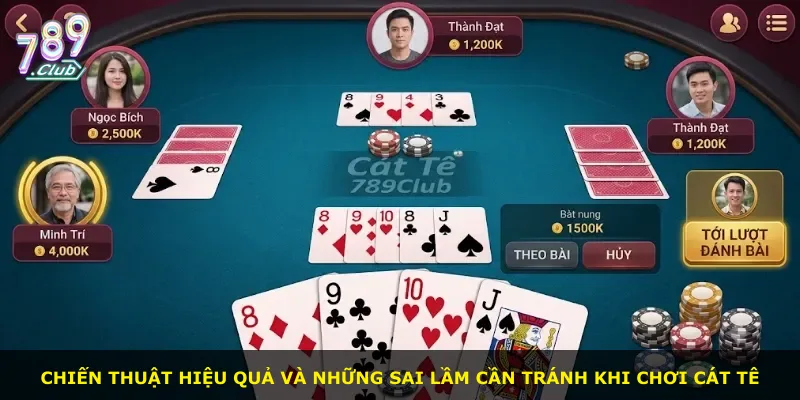 Chiến thuật hiệu quả và những sai lầm cần tránh khi chơi Cát Tê