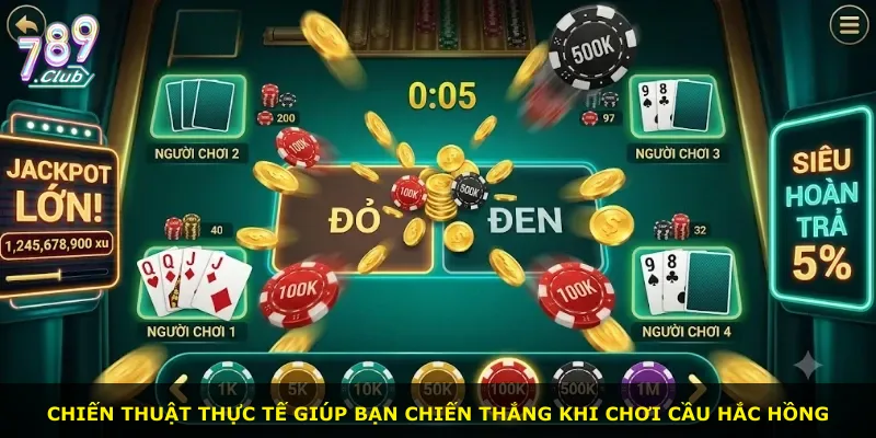 Chiến thuật thực tế giúp bạn chiến thắng khi chơi cầu Hắc Hồng