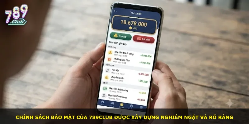 Chính sách bảo mật của 789Club được xây dựng nghiêm ngặt và rõ ràng