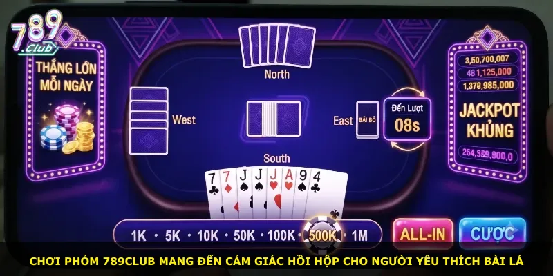 Chơi Phỏm 789Club mang đến cảm giác hồi hộp cho người yêu thích bài lá