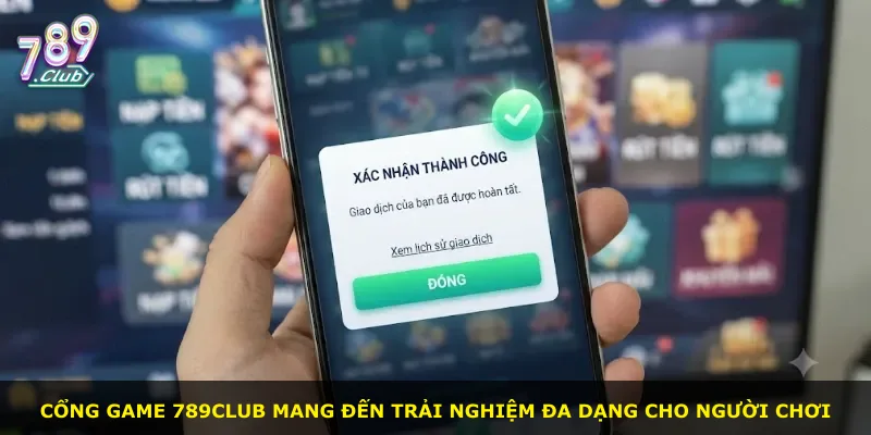 Cổng game 789Club mang đến trải nghiệm đa dạng cho người chơi
