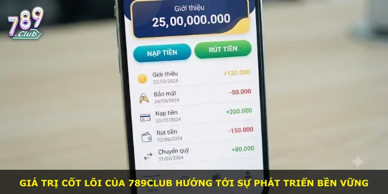 Giá trị cốt lõi của 789Club hướng tới sự phát triển bền vững