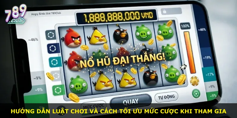 Hướng dẫn luật chơi và cách tối ưu mức cược khi tham gia