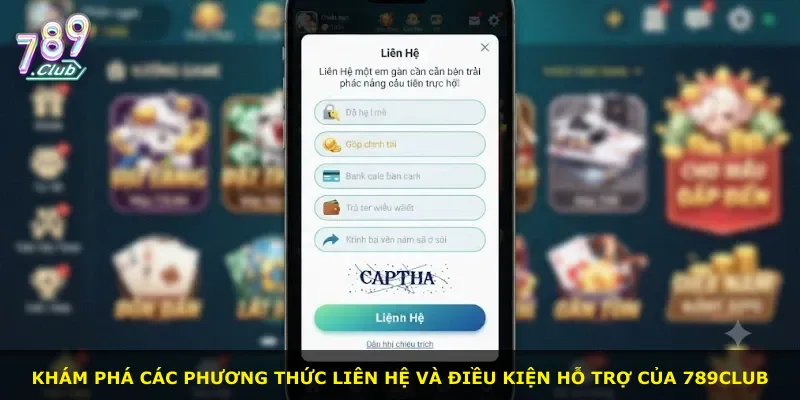 Khám phá các phương thức liên hệ và điều kiện hỗ trợ của 789Club