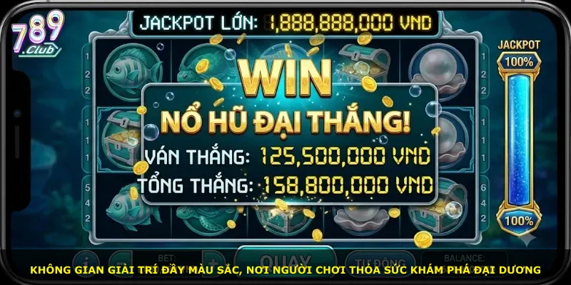 Không gian giải trí đầy màu sắc, nơi người chơi thỏa sức khám phá đại dương
