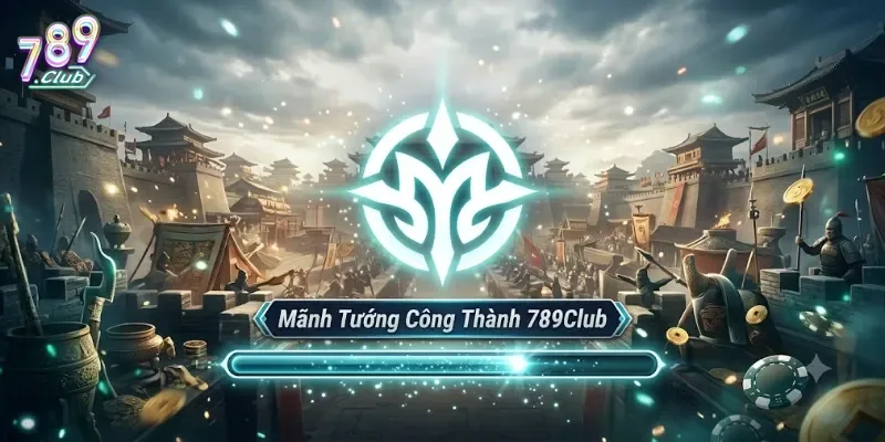 Mãnh Tướng Công Thành 789Club Chinh Phục Trận Chiến, Thưởng Lớn Cực Đã
