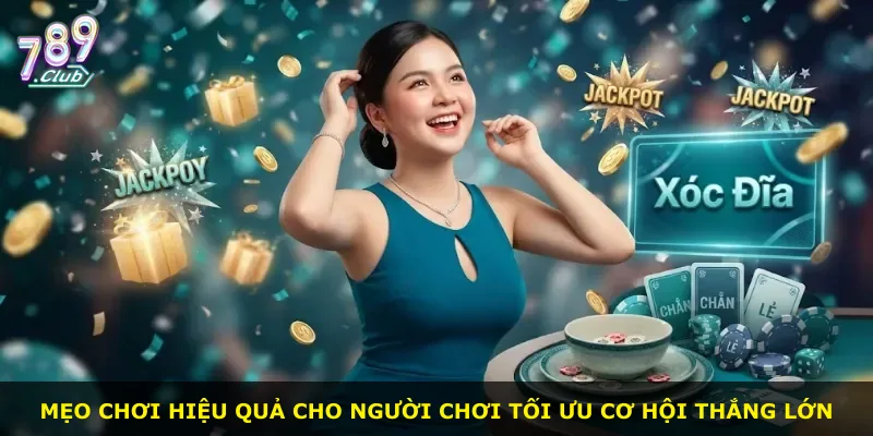 Mẹo chơi hiệu quả cho người chơi tối ưu cơ hội thắng lớn