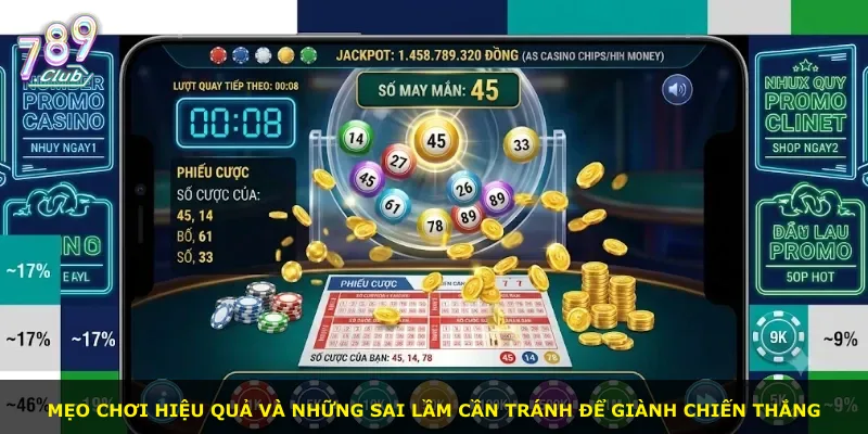 Mẹo chơi hiệu quả và những sai lầm cần tránh để giành chiến thắng