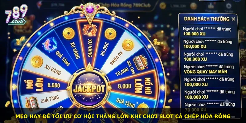 Mẹo hay để tối ưu cơ hội thắng lớn khi chơi slot Cá Chép Hóa Rồng
