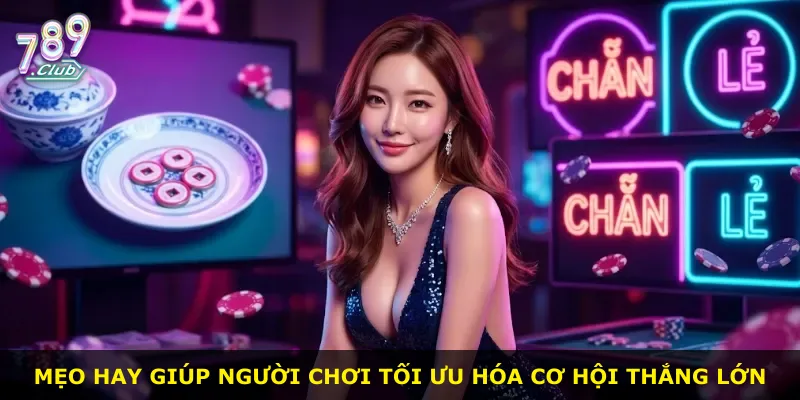 Mẹo hay giúp người chơi tối ưu hóa cơ hội thắng lớn