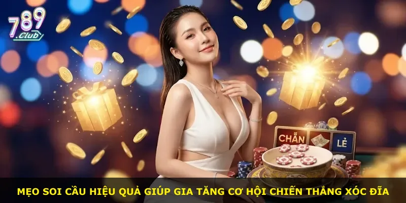 Mẹo soi cầu hiệu quả giúp gia tăng cơ hội chiến thắng xóc đĩa