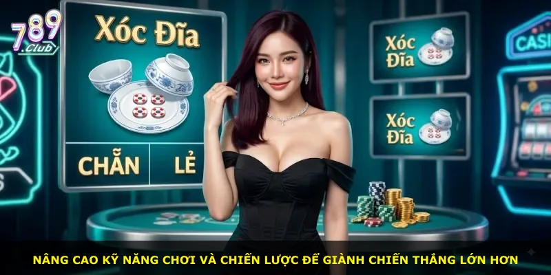 Nâng cao kỹ năng chơi và chiến lược để giành chiến thắng lớn hơn
