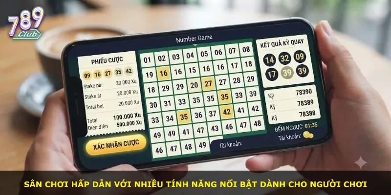 Sân chơi hấp dẫn với nhiều tính năng nổi bật dành cho người chơi