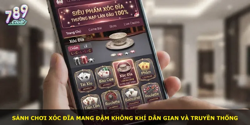 Sảnh chơi xóc đĩa mang đậm không khí dân gian và truyền thống