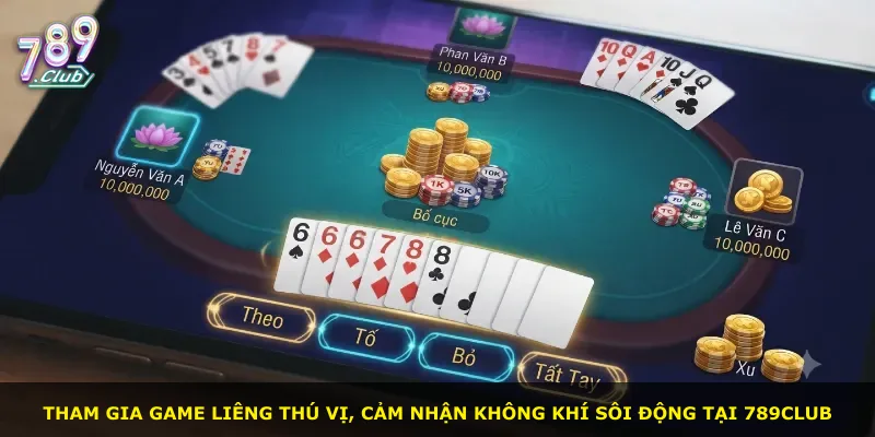 Tham gia game liêng thú vị, cảm nhận không khí sôi động tại 789Club