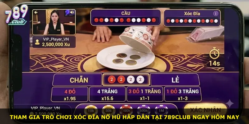 Tham gia trò chơi xóc đĩa nổ hũ hấp dẫn tại 789Club ngay hôm nay
