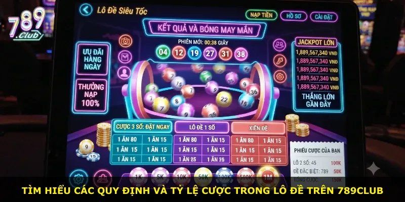 Tìm hiểu các quy định và tỷ lệ cược trong lô đề trên 789Club
