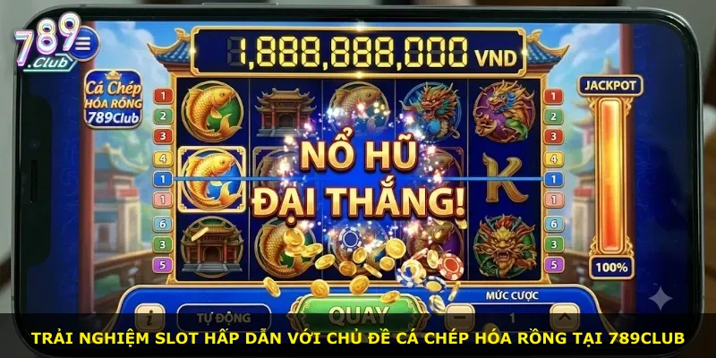 Trải nghiệm slot hấp dẫn với chủ đề Cá Chép Hóa Rồng tại 789Club